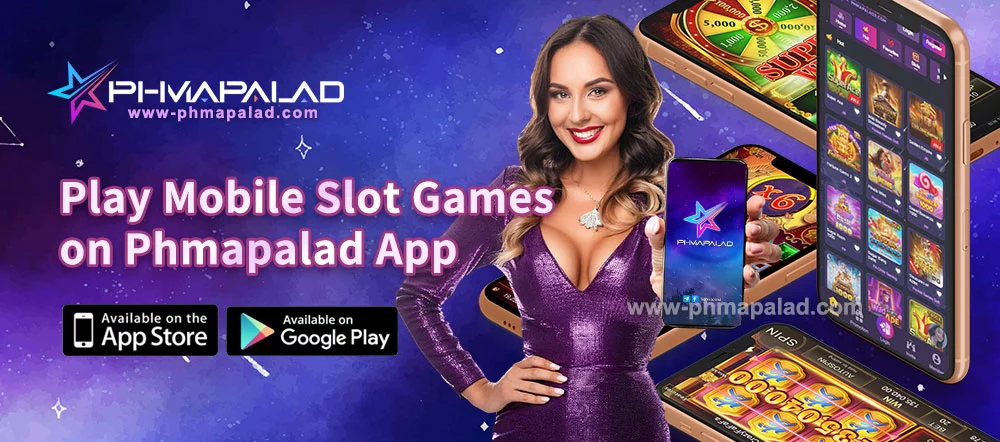 Play Mobile Slot Games 
on Phmapalad App